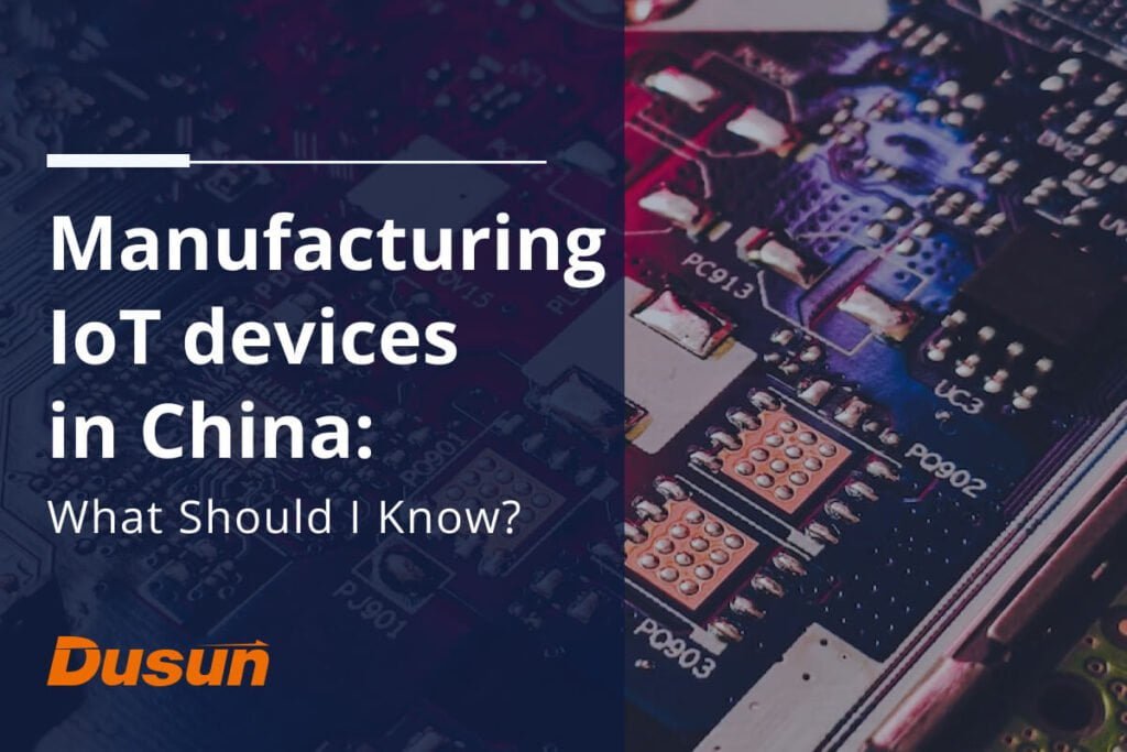 Fabrication d'appareils IoT en Chine
