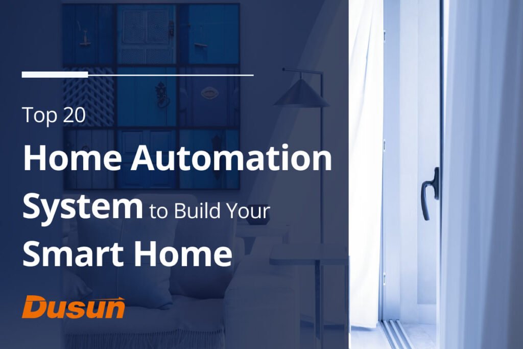 Top 20 Home Automation System to Build Your Smart Home