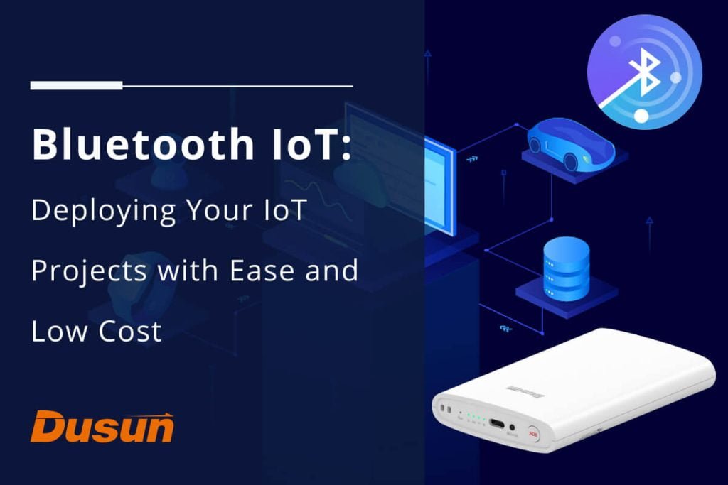 Bluetooth IoT Deploying Your IoT Projects with Ease and Low Cost