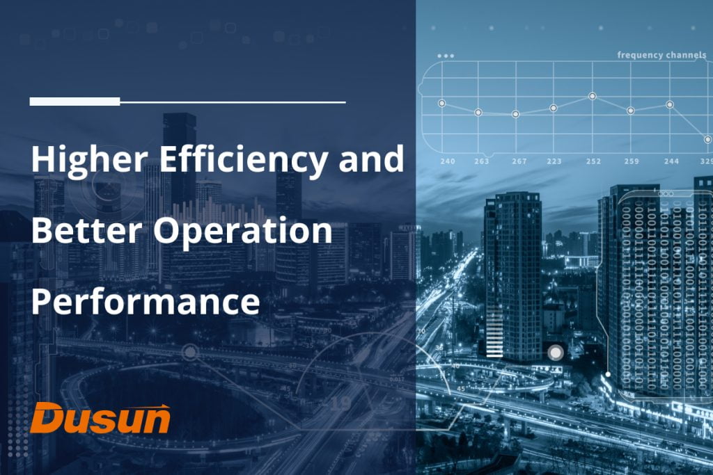 Higher Efficiency and Better Operation Performance