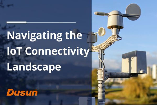 Navigating the IoT Connectivity Landscape